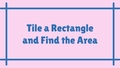 Thumbnail for Tile a rectangle and find the area video