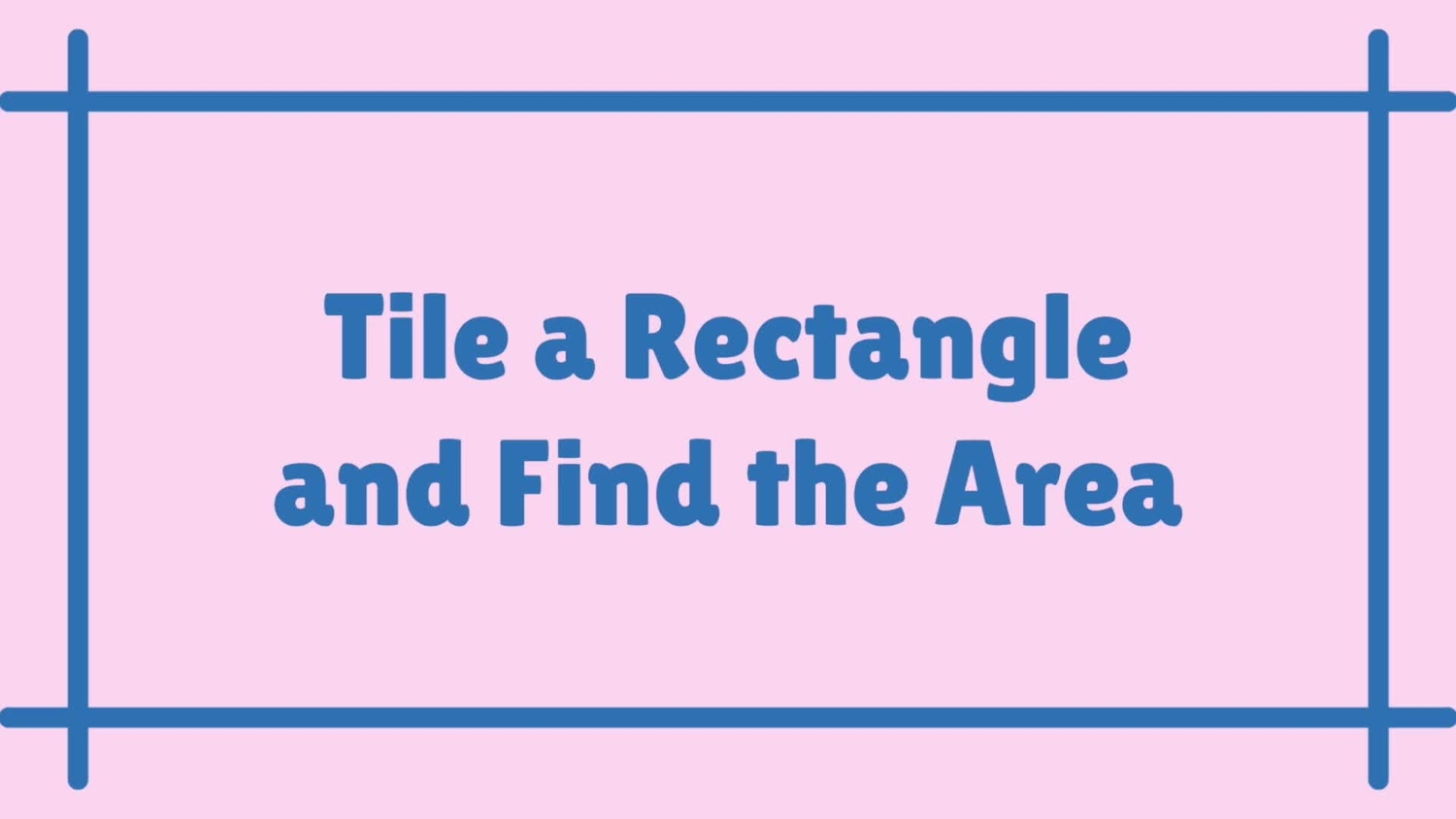 Tile a rectangle and find the area