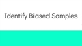 Thumbnail for Identify biased samples video