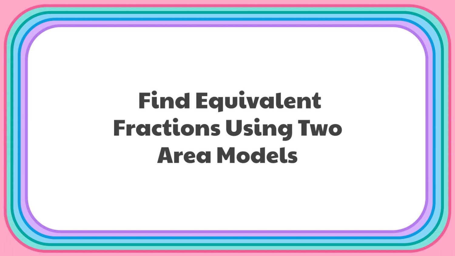 Find equivalent fractions using area models: two models