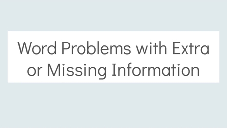 Word problems with extra or missing information