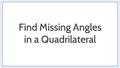 Thumbnail for Find missing angles in quadrilaterals II video