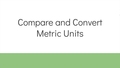 Thumbnail for Compare and convert metric units video