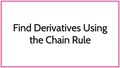 Thumbnail for Find derivatives using the chain rule I video