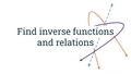 Thumbnail for Find inverse functions and relations video