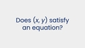 Thumbnail for Does (x, y) satisfy an equation? video