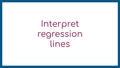 Thumbnail for Interpret regression lines video