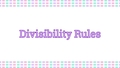 Thumbnail for Divisibility rules video