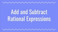 Thumbnail for Add and subtract rational expressions video