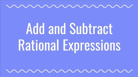 Add and subtract rational expressions