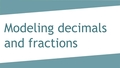 Thumbnail for Model decimals and fractions video