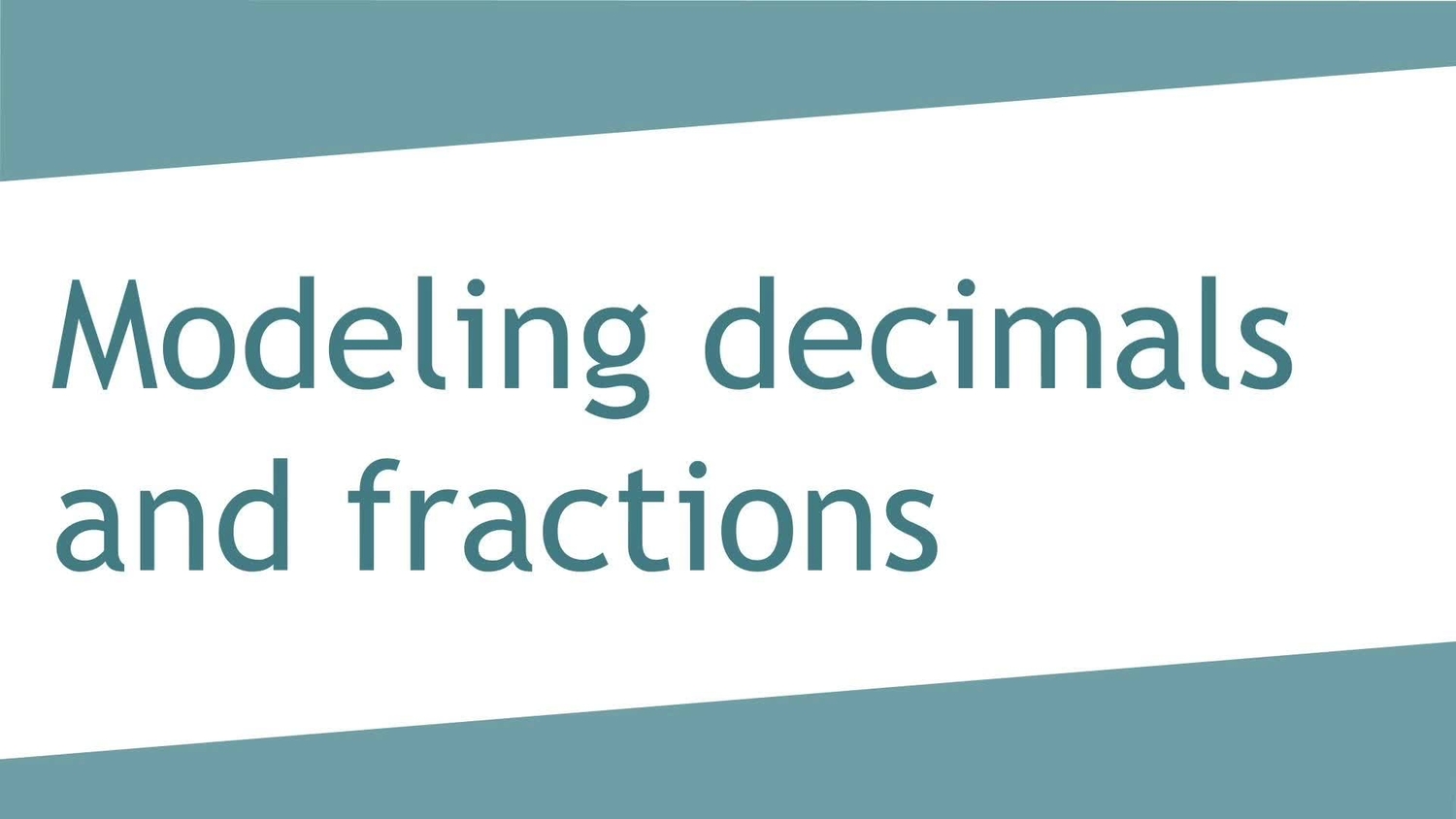 Model decimals and fractions