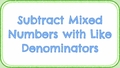 Thumbnail for Subtract mixed numbers with like denominators video