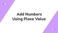 Thumbnail for Use place value to add two-digit numbers - without regrouping video