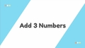 Thumbnail for Add three numbers video