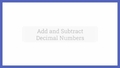 Thumbnail for Add and subtract decimal numbers video