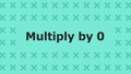 Thumbnail for Multiply 0 by numbers up to 10 video