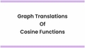Thumbnail for Graph translations of cosine functions video