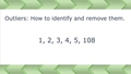 Thumbnail for Identify an outlier and describe the effect of removing it video