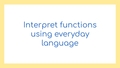 Thumbnail for Interpret functions using everyday language video