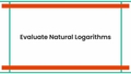 Thumbnail for Evaluate natural logarithms video