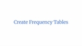 Thumbnail for Create frequency tables video