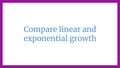 Thumbnail for Compare linear and exponential growth video