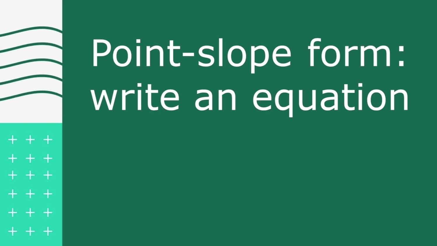 Point-slope form: write an equation