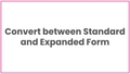 Thumbnail for Convert between standard and expanded form video