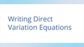 Thumbnail for Write direct variation equations video
