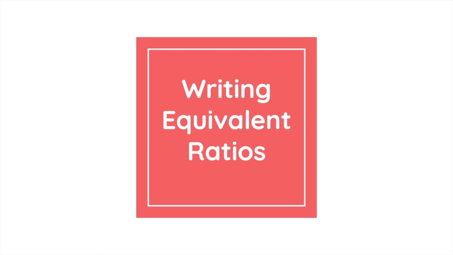 Write an equivalent ratio