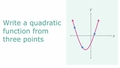 Thumbnail for Write a quadratic function from three points video