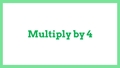 Thumbnail for Multiply 4 by numbers up to 10 video