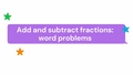 Thumbnail for Add and subtract fractions: word problems video