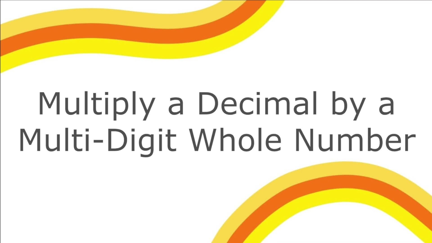 Multiply a decimal by a multi-digit whole number