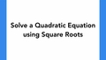 Thumbnail for Solve a quadratic equation using square roots video