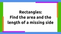 Thumbnail for Find the area or missing side length of a rectangle video