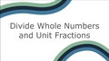 Thumbnail for Divide whole numbers and unit fractions video