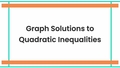 Thumbnail for Graph solutions to quadratic inequalities video