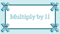 Thumbnail for Multiply 11 by numbers up to 12 video