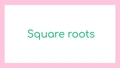 Thumbnail for Square roots video