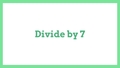 Thumbnail for Divide by 7: quotients up to 10 video