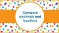 Thumbnail for Compare decimals and fractions video