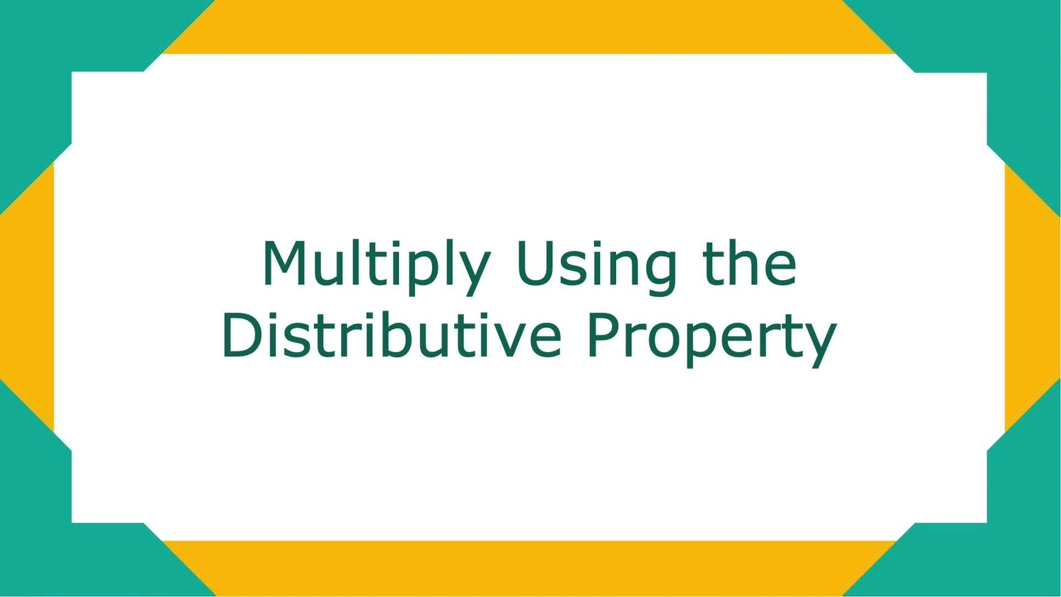 Multiply using the distributive property