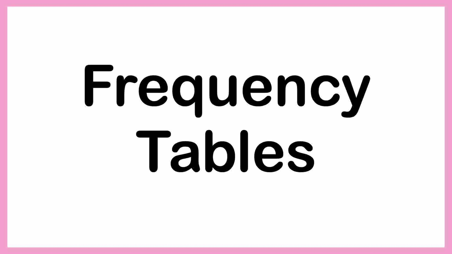 Create frequency tables