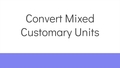 Thumbnail for Convert mixed customary units video