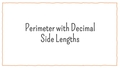 Thumbnail for Perimeter with decimal side lengths video