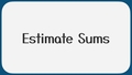 Thumbnail for Estimate sums video