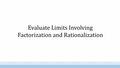 Thumbnail for Find limits involving factorization and rationalization video