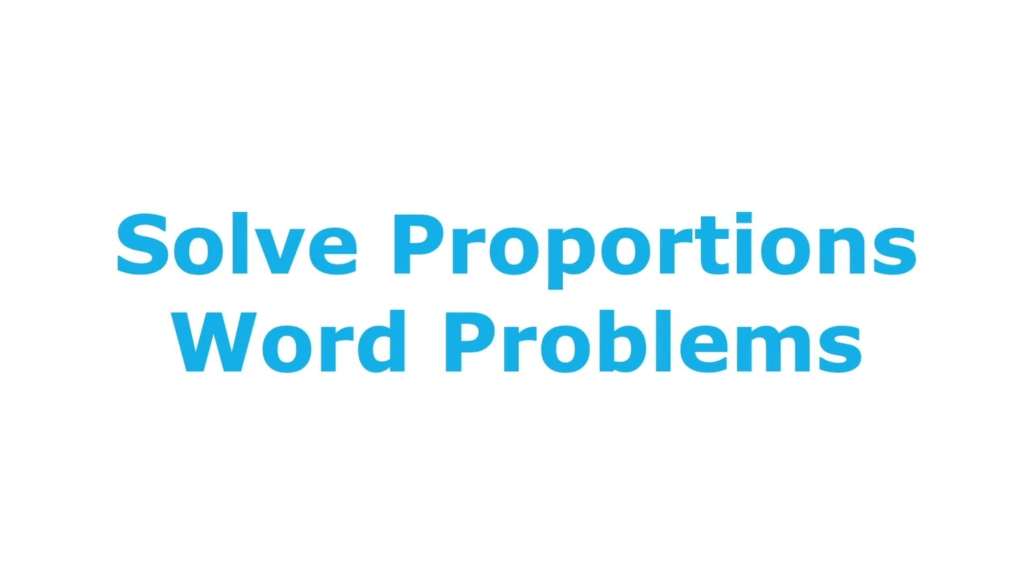 Solve proportions: word problems